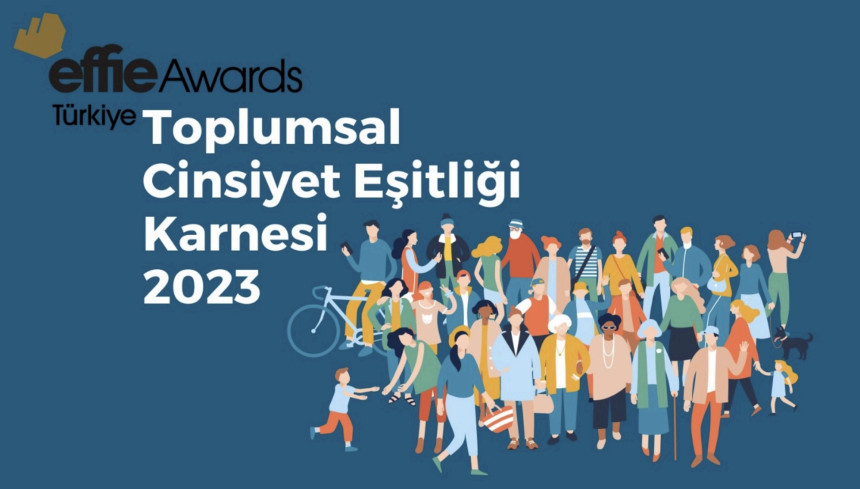 Effie Awards Türkiye Eşitlik Karnesi 2023 Raporu